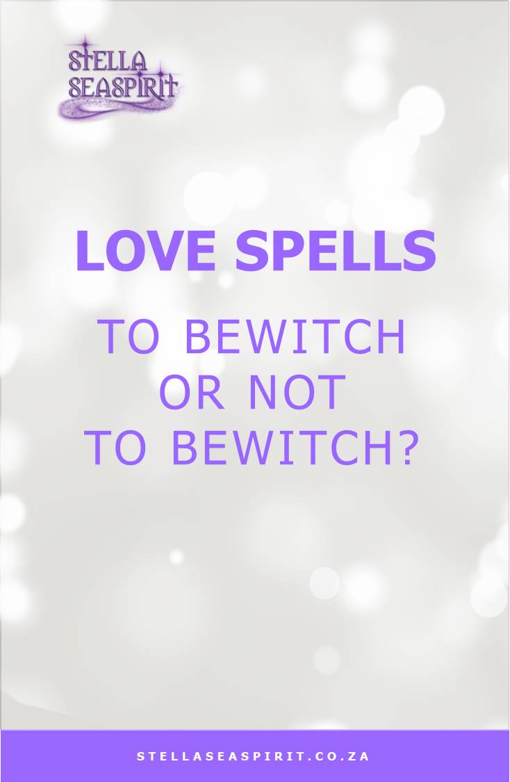 Love Spell Ethics | www.stellaseaspirit.co.za